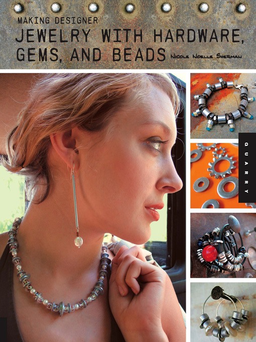 Title details for Making Designer Jewelry from Hardware, Gems, and Beads by Nicole Noelle Sherman - Wait list